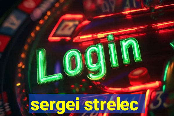 sergei strelec